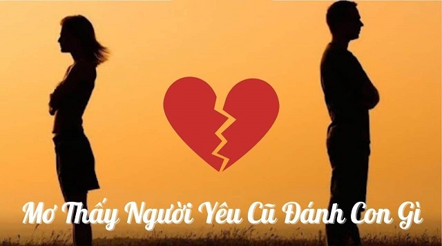 Giấc mơ thấy người yêu cũ có ý nghĩa như nào và nên đánh con gì?