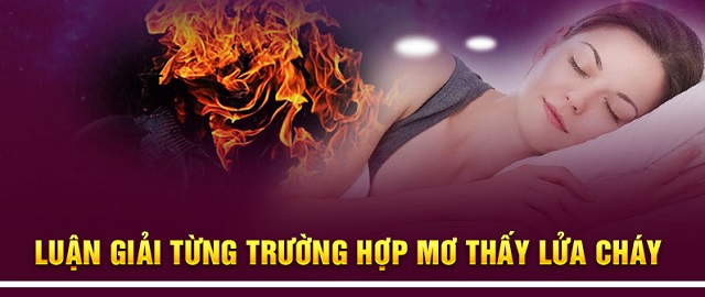 Luận giải từng trường hợp mơ thấy lửa cháy đánh con gì