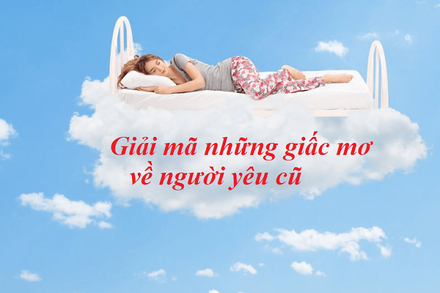 Tìm hiểu chung ý nghĩa những giấc mơ về người yêu cũ