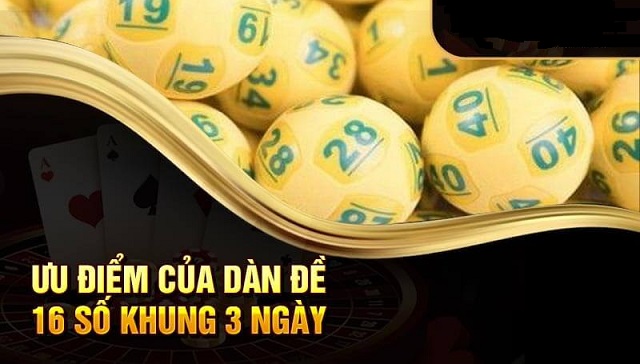 Ưu điểm đánh dàn đề 16 khung 3 ngày