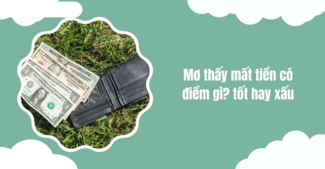 Nằm mơ thấy mất tiền là tốt hay xấu?