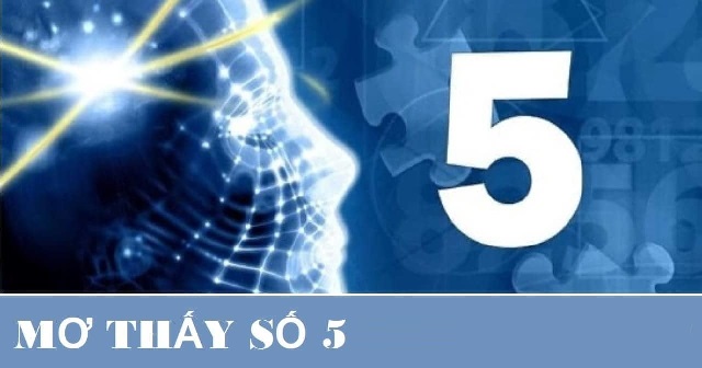 Mơ thấy số 5 báo hiệu sự bình an