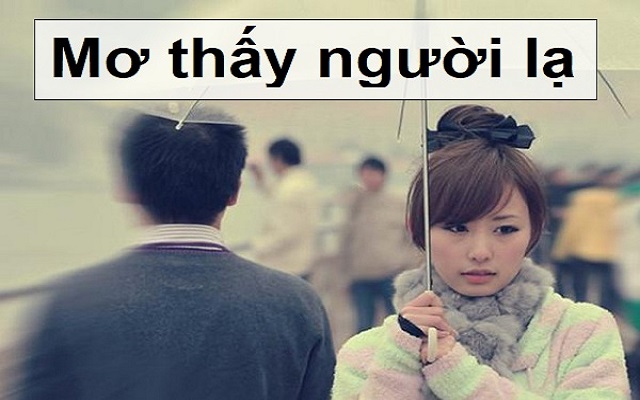 Giải mã giấc mơ thấy người lạ