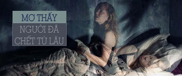 Giải mã điềm báo giấc mơ thấy người đã chết từ lâu