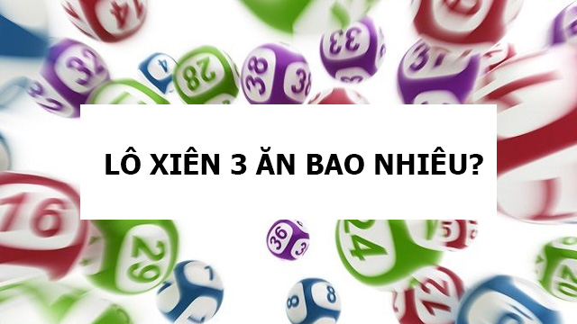 Chơi lô xiên 3 các đài miền Trung tại nhà cái ăn bao nhiêu tiền? Chơi lô xiên 3 các đài miền Trung tại nhà cái ăn bao nhiêu tiền?