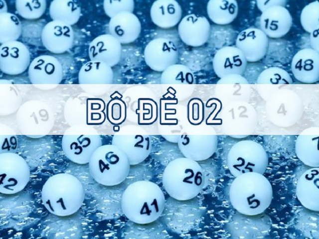 Bạn có biết bộ 02 gồm những số nào?