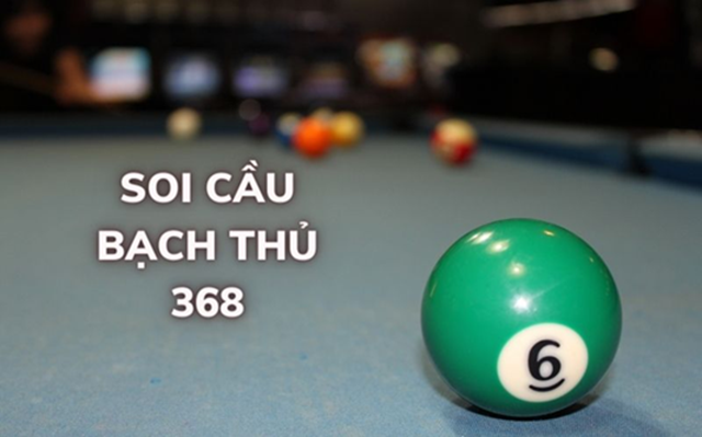Soi cầu 368 chạm đặc biệt và khái niệm chính xác nhất