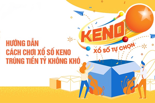 Keno Vietlott cách chơi phổ biến gồm những cách nào? Keno Vietlott cách chơi phổ biến gồm những cách nào?