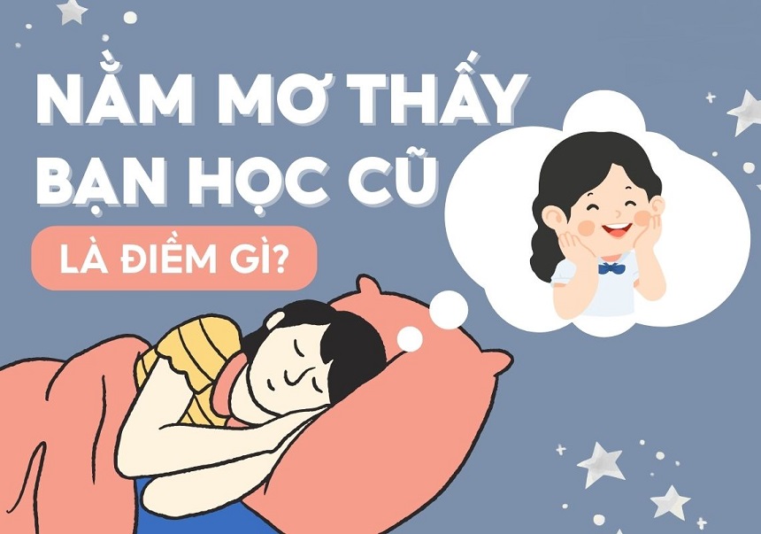 Nằm mơ gặp bạn học cũ cho thấy bản thân sắp đối mặt nhiều thử thách