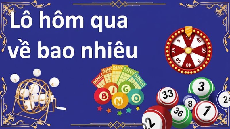 Giải mã lý do vì sao cần tra cứu kết quả lô hôm qua về bao nhiêu chính xác?
